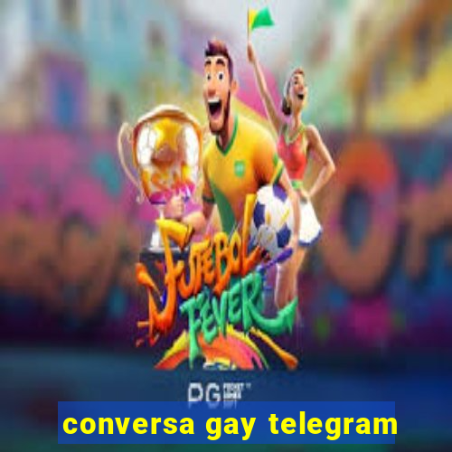 conversa gay telegram